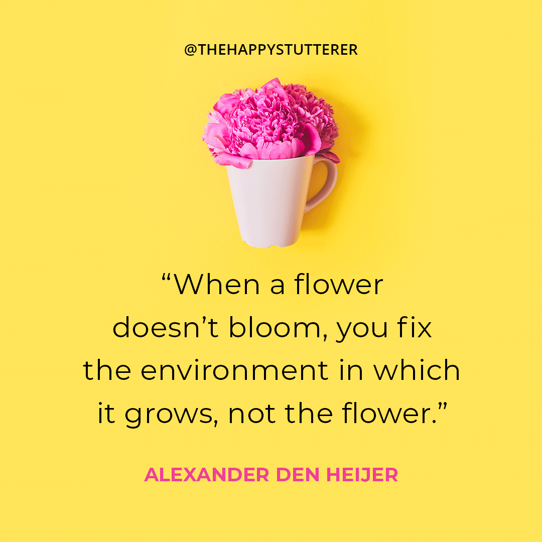 Quote says when a flower does not bloom you fix the environment not the flower